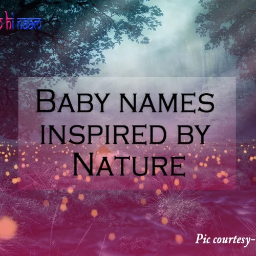 Interesting and unique baby names inspired by Nature