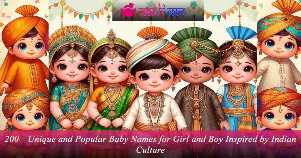 200+ Unique and Popular Baby Names for Girl and Boy Inspired by Indian Culture – 2024